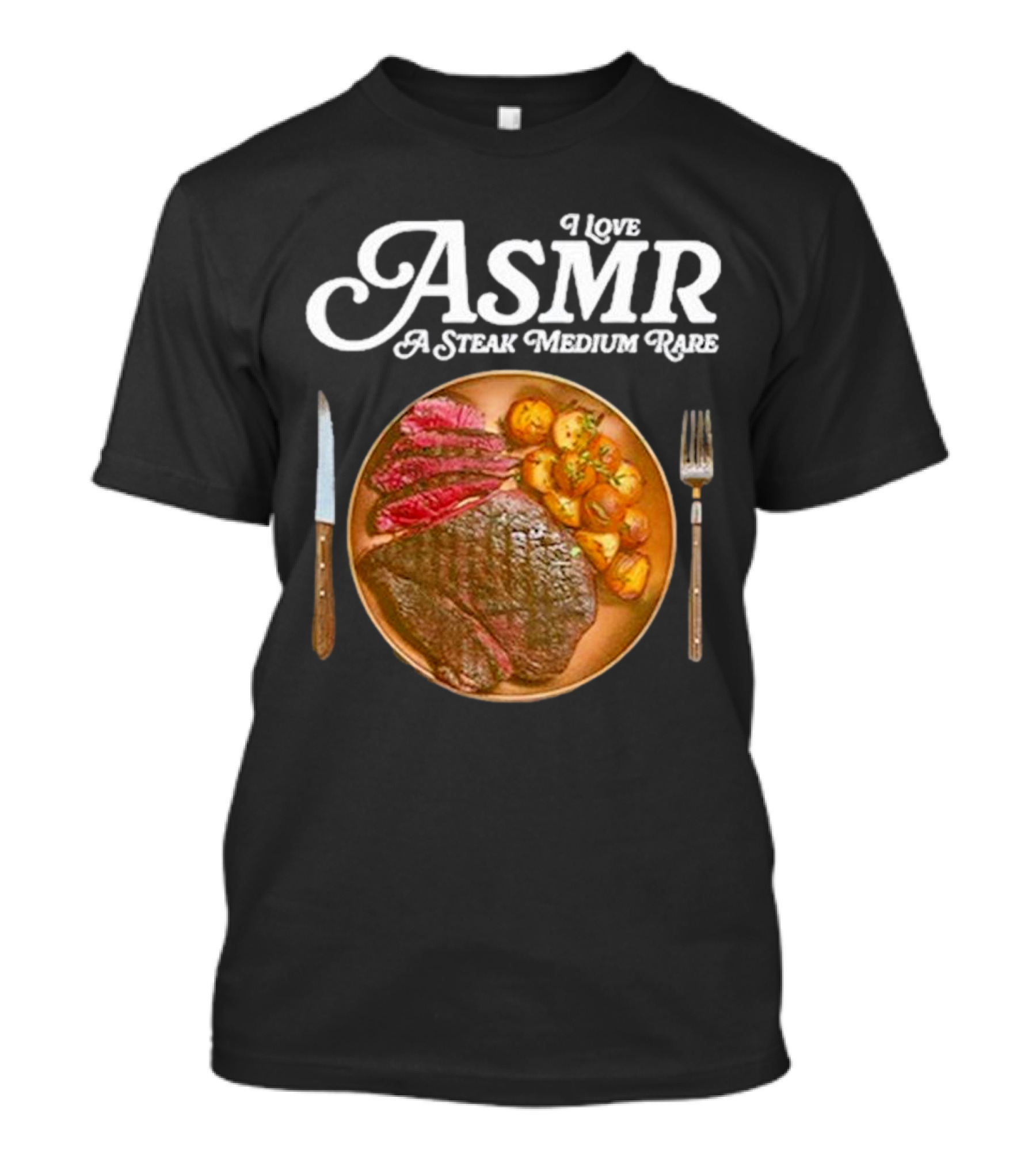 Middle Class Fancy I Love ASMR A Steak Medium Rare Plate With Cutlery T-Shirt