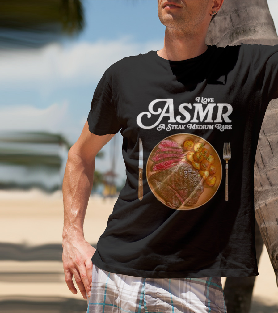 Middle Class Fancy I Love ASMR A Steak Medium Rare Plate With Cutlery T-Shirt