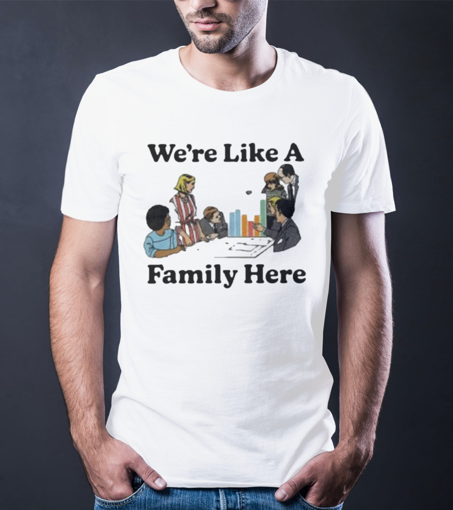 Middleclassfancy Merch Store We're Like A Family Here Retro Office Meeting Scene T-Shirt
