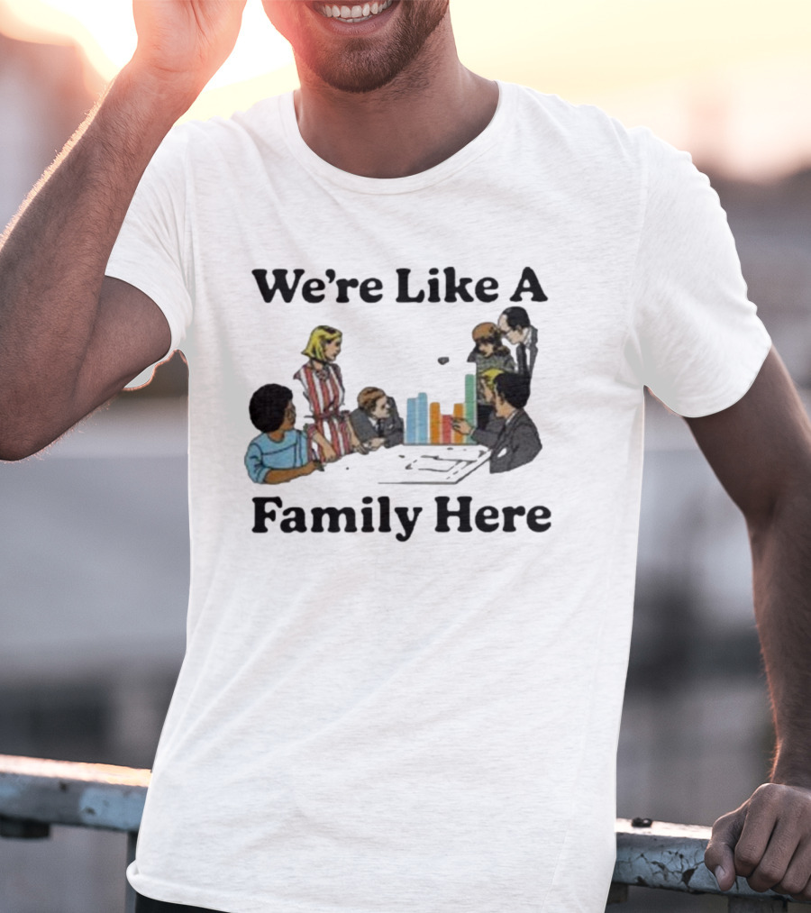 Middleclassfancy Merch Store We're Like A Family Here Retro Office Meeting Scene T-Shirt