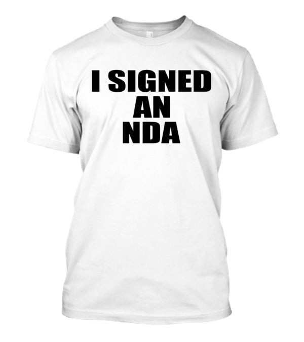 Owen Thiele I Signed An Nda T-Shirt