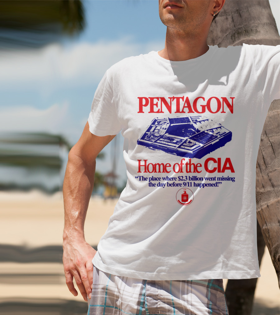 Pentagon Home Of The CIA Where $2.3 Billion Went Missing Before 9/11 T-Shirt