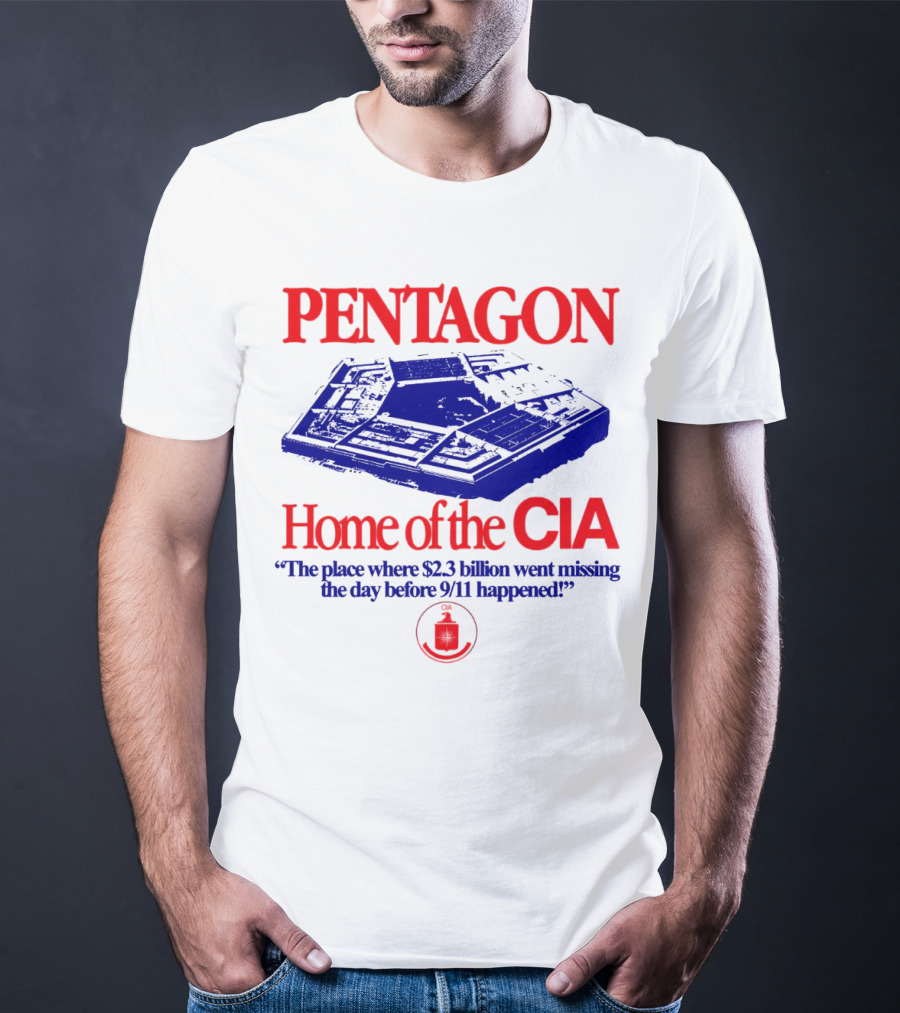 Pentagon Home Of The CIA Where $2.3 Billion Went Missing Before 9/11 T-Shirt