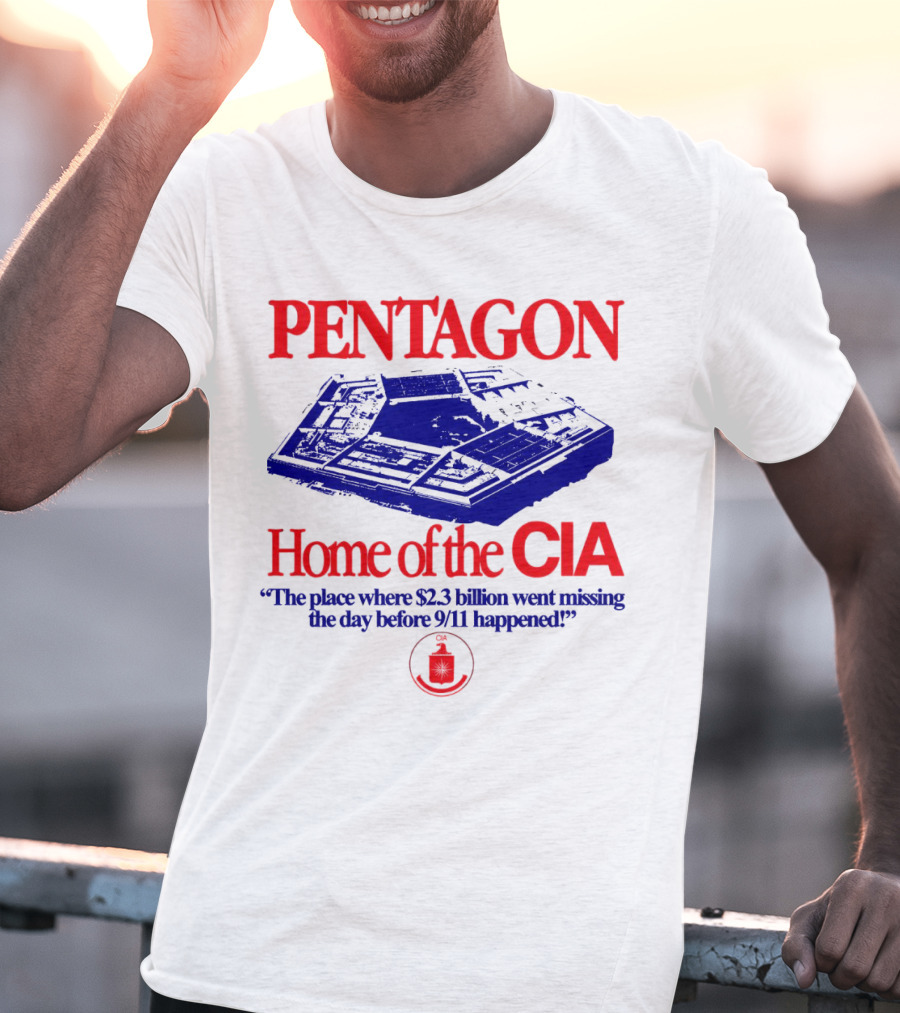 Pentagon Home Of The CIA Where $2.3 Billion Went Missing Before 9/11 T-Shirt