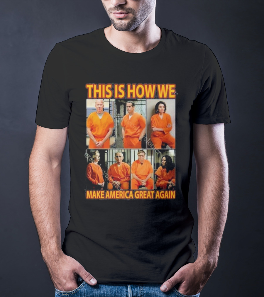 This Is How We Make America Great Again Orange Prison Jumpsuits T-Shirt