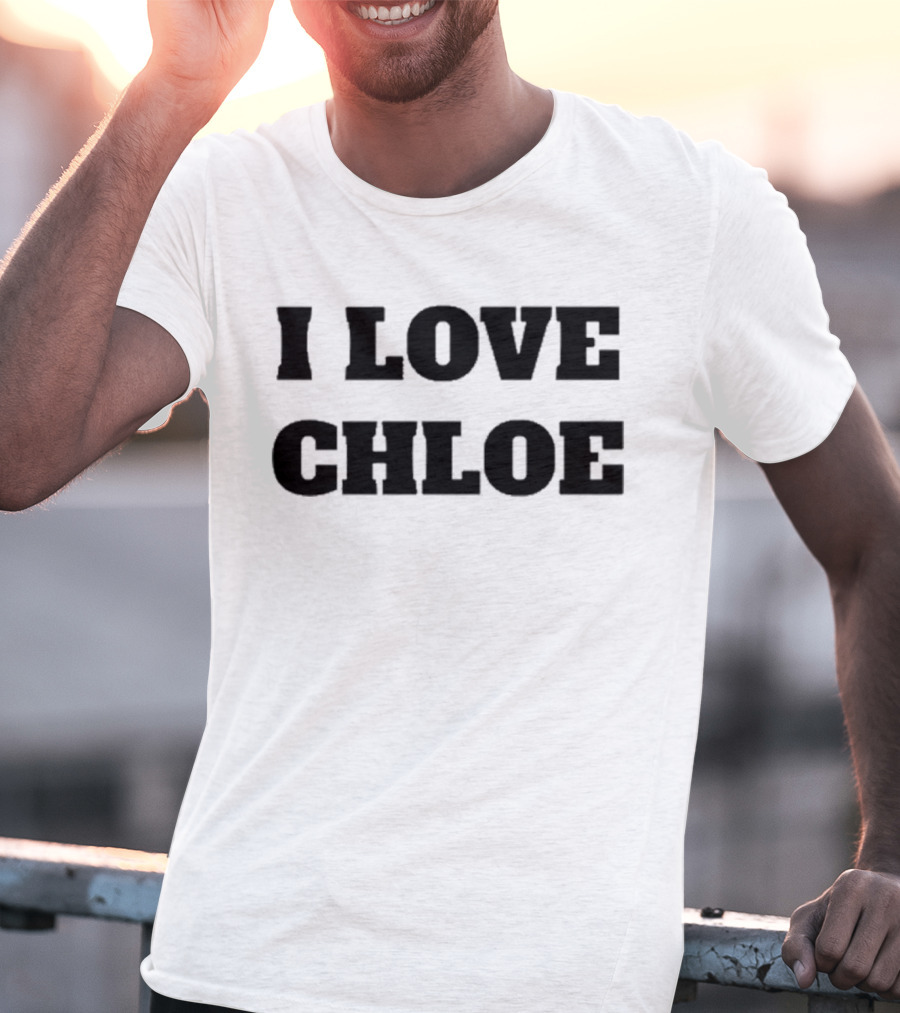 I Love Chloe T-Shirt