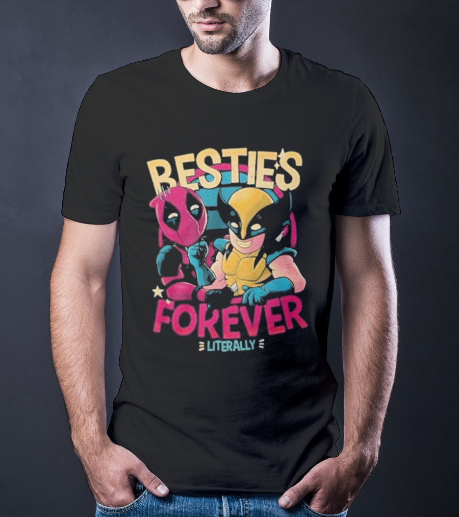 Deadpool Wolverine Besties Forever Literally T-Shirt