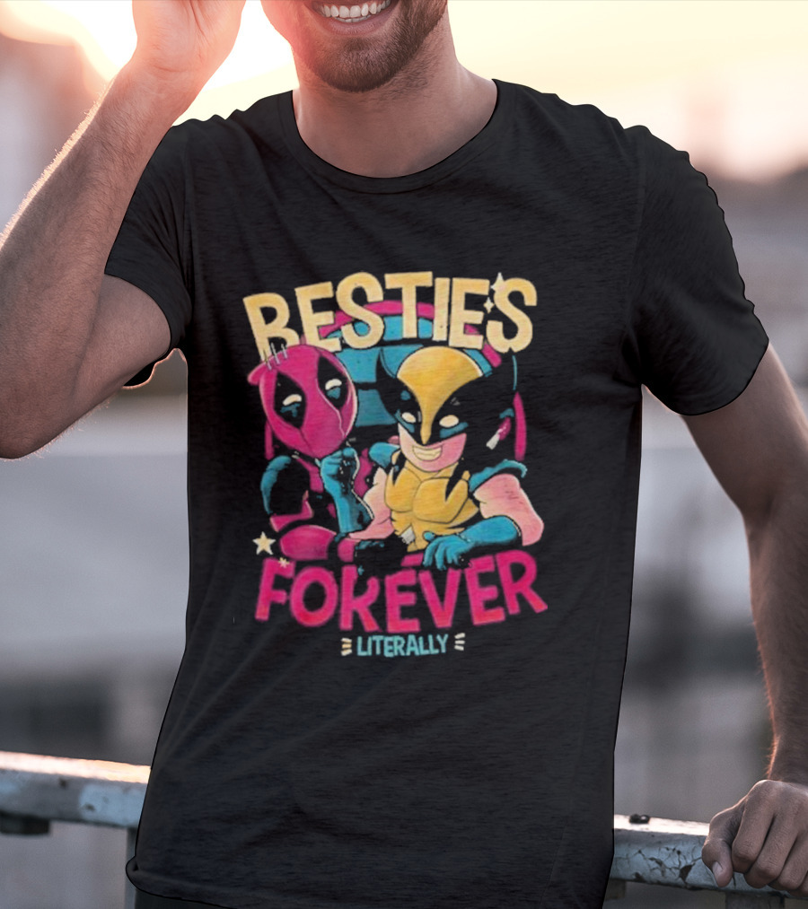 Deadpool Wolverine Besties Forever Literally T-Shirt