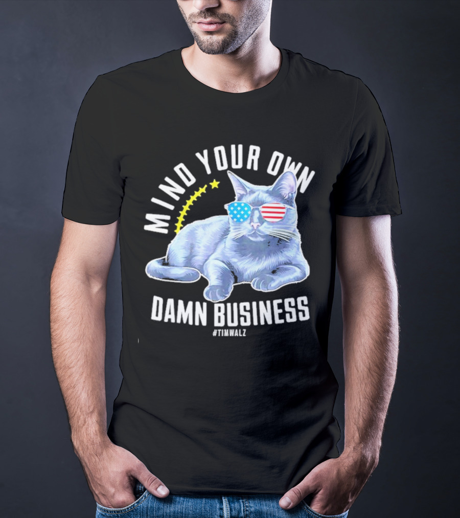 Mind Your Own Damn Business American Flag Sunglasses Cat #TimWalz T-Shirt
