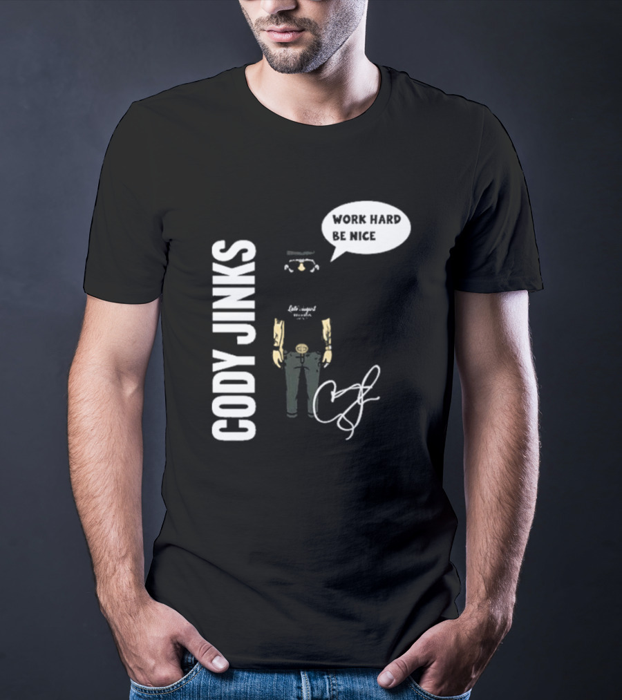 Cody Jinks Work Hard Be Nice Let's Spread Kindness T-Shirt