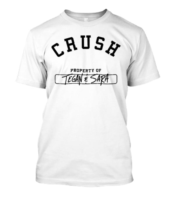 Crush Property Of Tegan And Sara Ringer T-Shirt