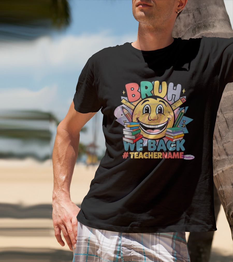BRUH WE BACK #TEACHERNAME Emoji Pencil Books T-Shirt