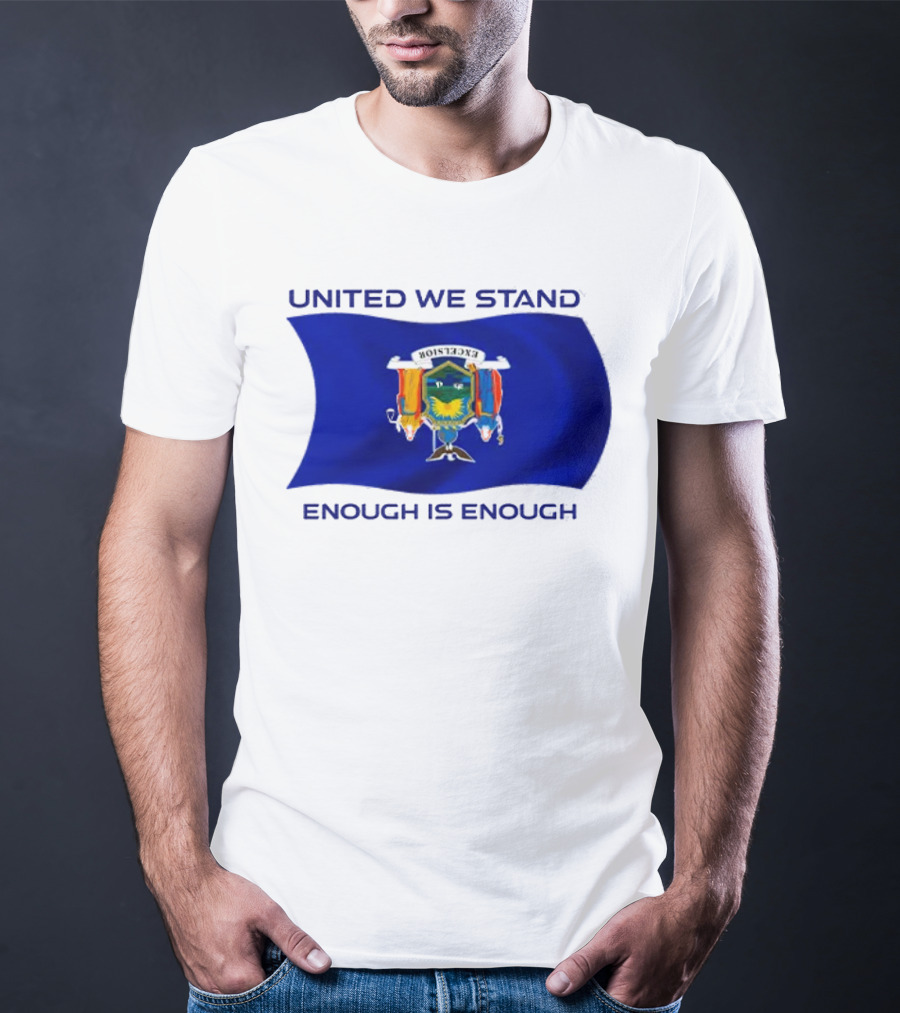 United We Stand Enough Is Enough New York Flag T-Shirt