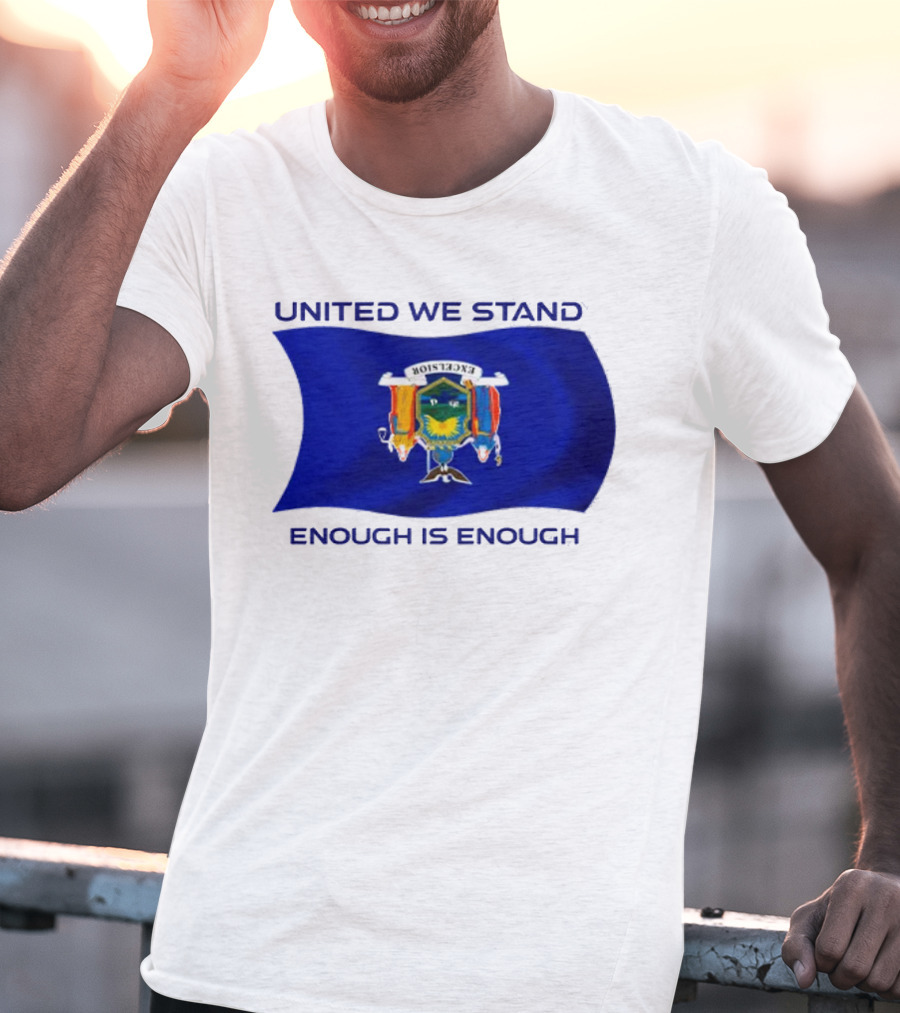 United We Stand Enough Is Enough New York Flag T-Shirt