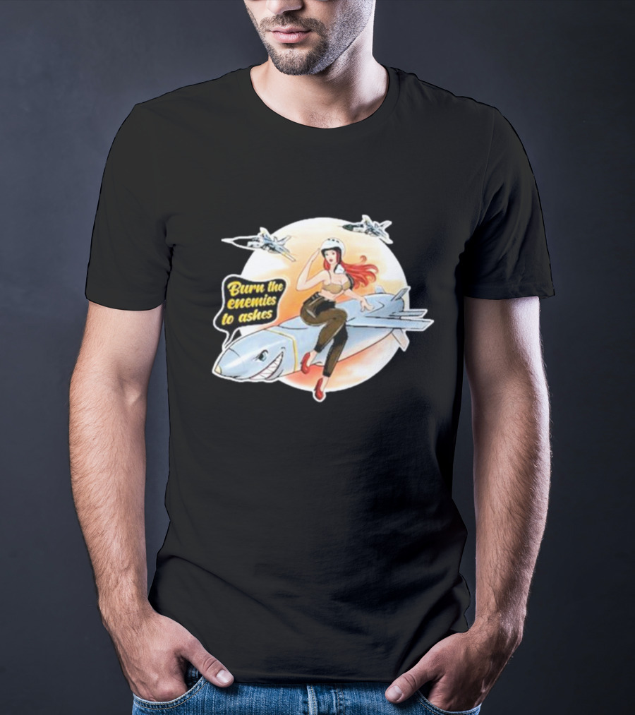 Burn The Enemies To Ashes Jet Riding T-Shirt