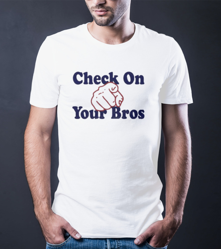 Check On Your Bros Fist T-Shirt