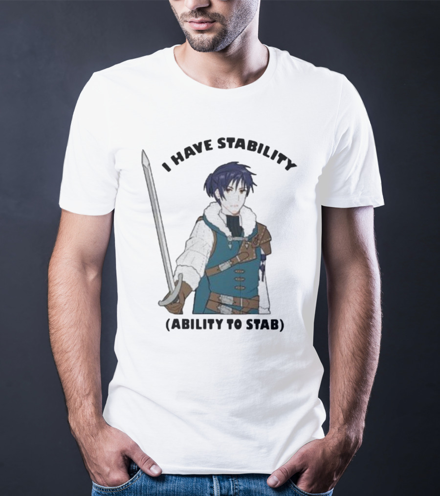 Majibomber Tumblr I Have Stability Ability To Stab Character Holding Sword T-Shirt
