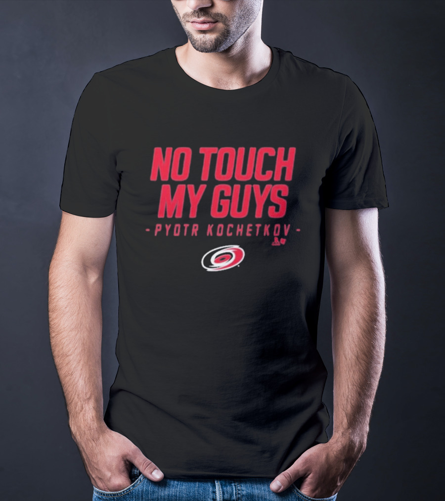 No Touch My Guys Pyotr Kochetkov Carolina Hurricanes Hockey T-Shirt