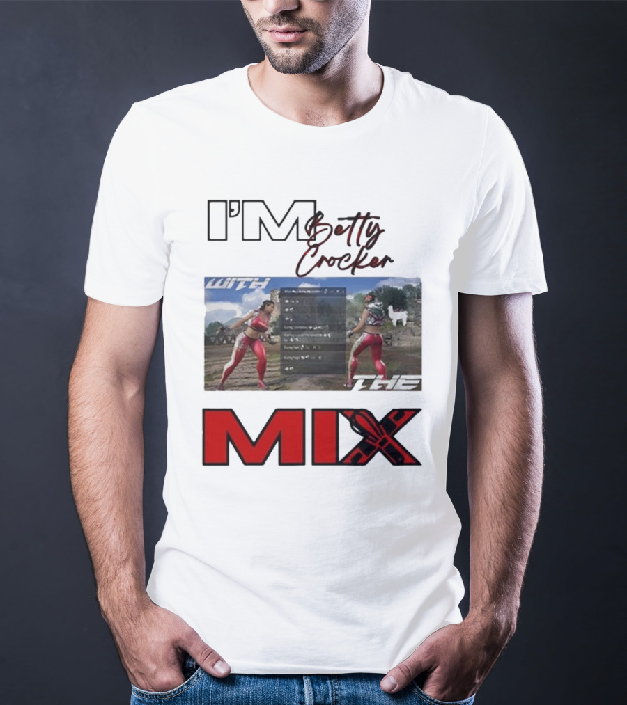 I'm Betty Crocker With The Mix T-Shirt