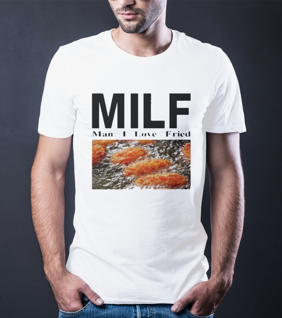 MILF Man I Love Fried Chicken Nuggets T-Shirt