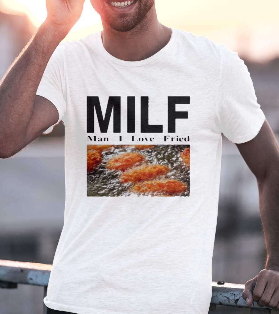 MILF Man I Love Fried Chicken Nuggets T-Shirt