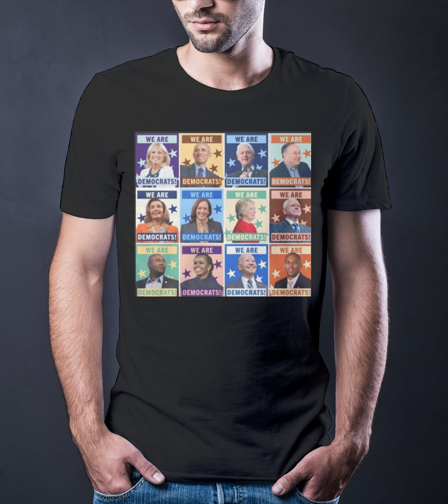 We Are Democrats Featuring Iconic Political Leaders And Stars T-Shirt