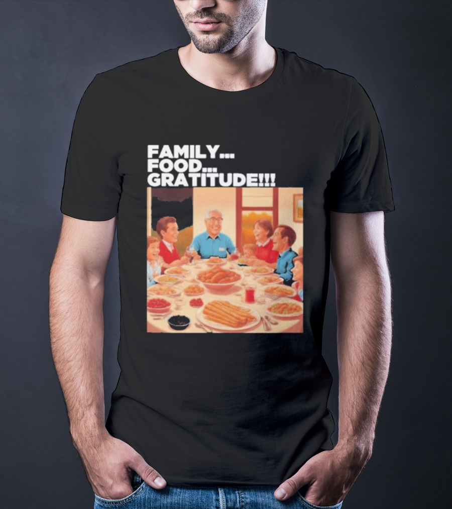 FAMILY FOOD GRATITUDE FAMILY DINNER Thanksgiving Nostalgia Gathering T-Shirt