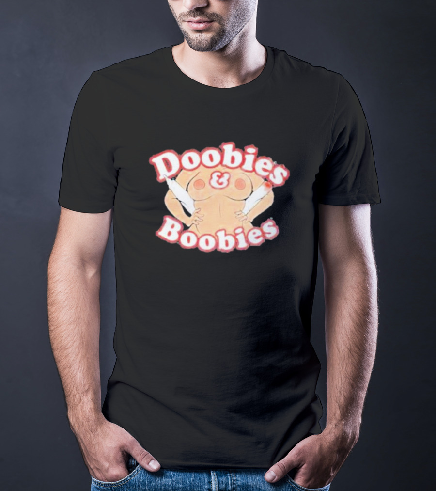 Doobies And Boobies Fun T-Shirt