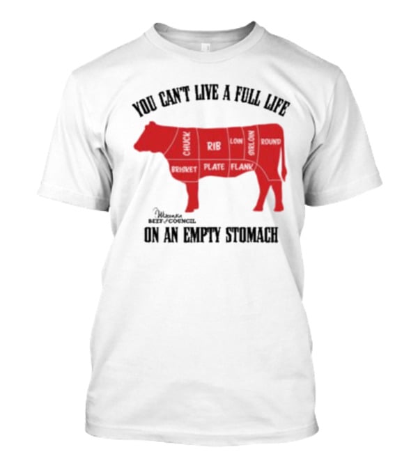 You Can't Live A Full Life On An Empty Stomach Beef Cuts Diagram T-Shirt