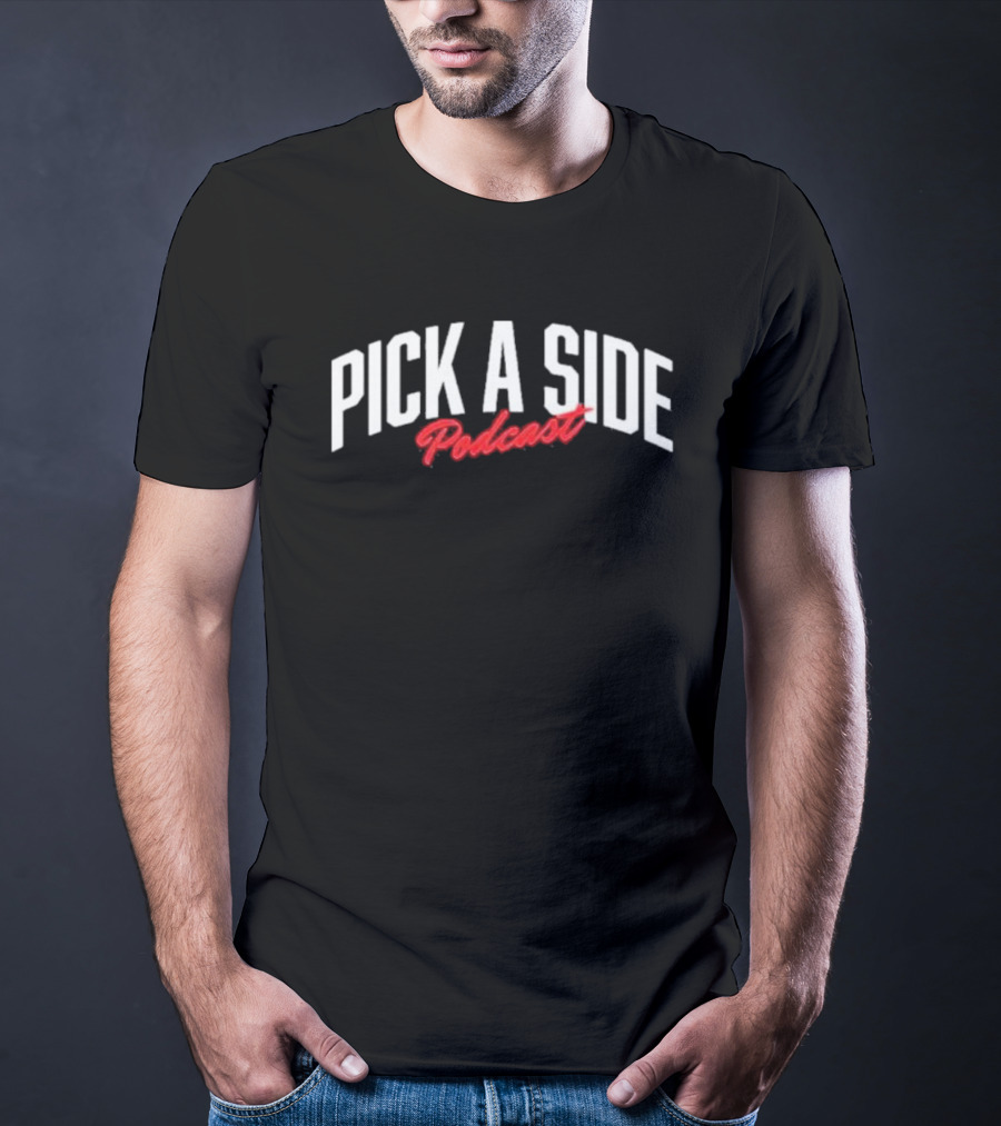 Best Pick A Side Podcast Pickasidepod T-Shirt