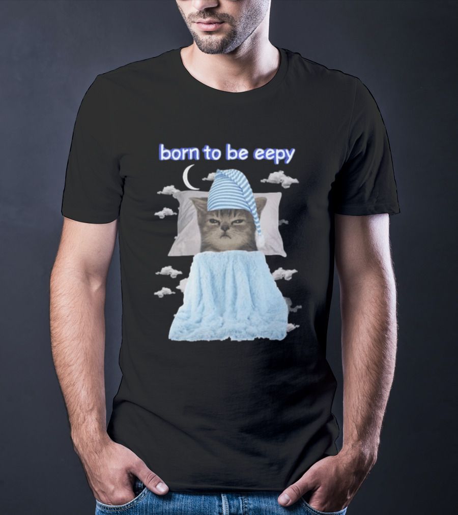 Born To Be Eepy Sleepy Cat With Striped Nightcap And Clouds T-Shirt