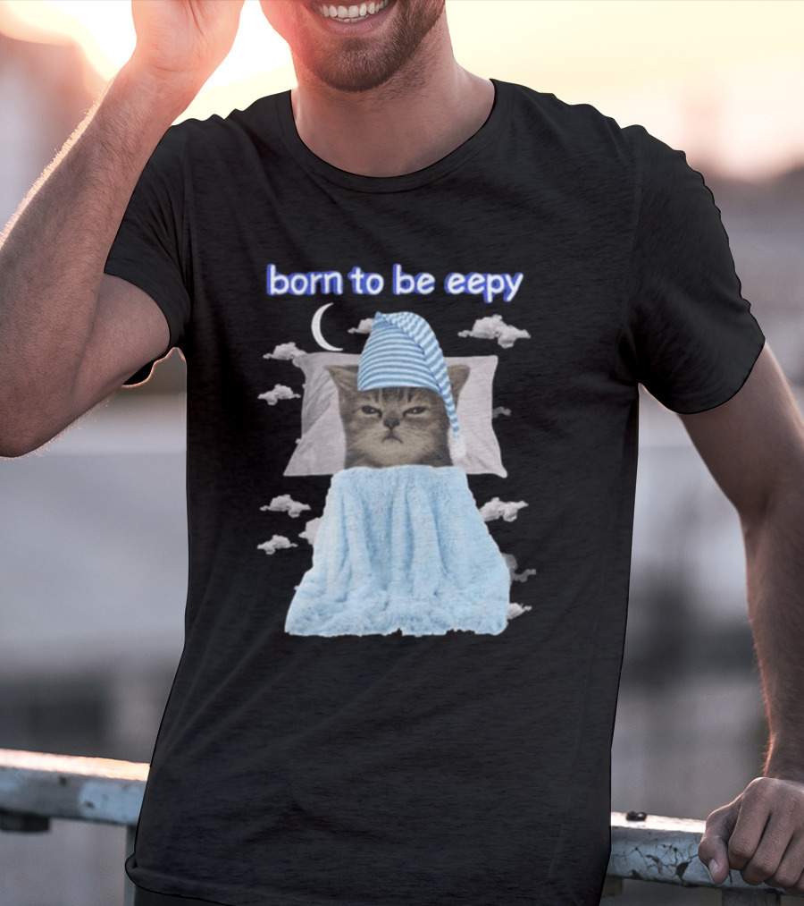Born To Be Eepy Sleepy Cat With Striped Nightcap And Clouds T-Shirt