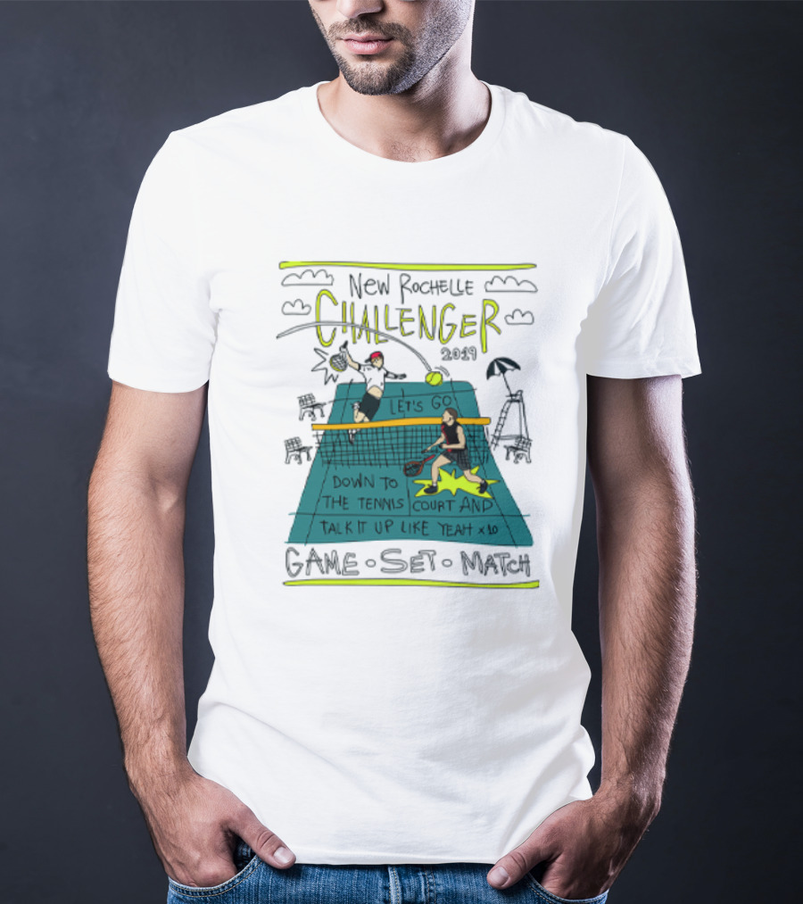 New Rochelle Challenger 2049 Let's Go Down To The Tennis Court And Talk It Up Like Yeah Game Set Match T-Shirt