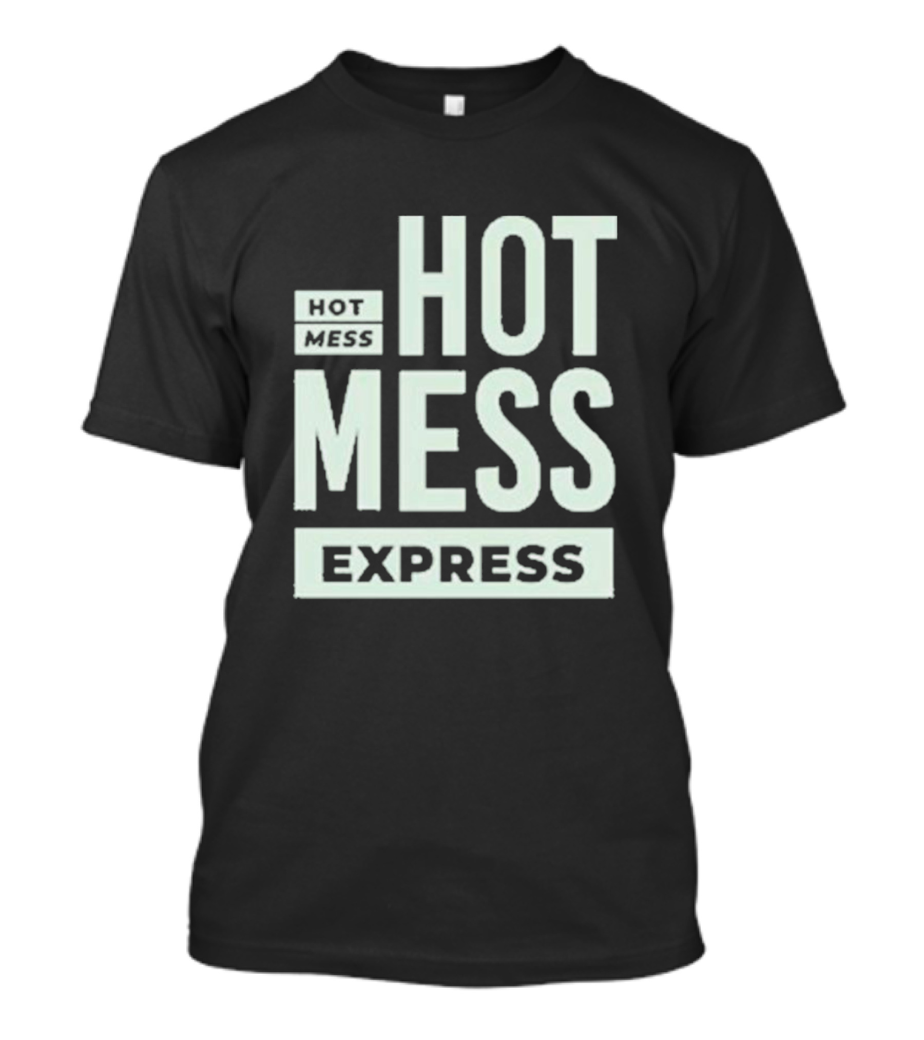 HOT MESS HOT MESS MESS EXPRESS T-Shirt