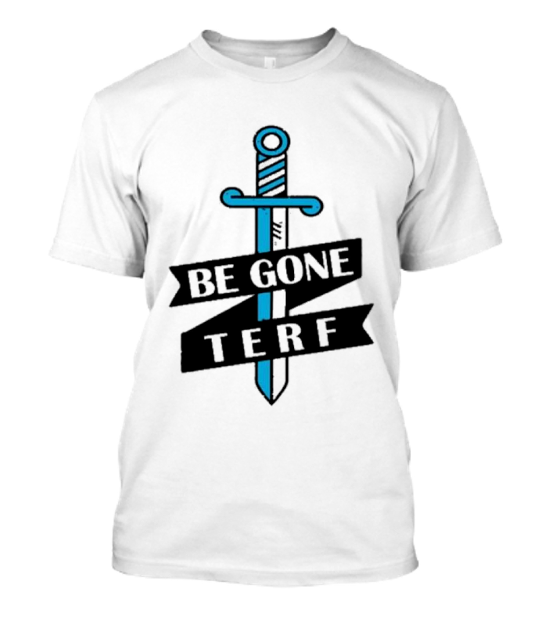 Be Gone Terf Sword Blue Banner T-Shirt