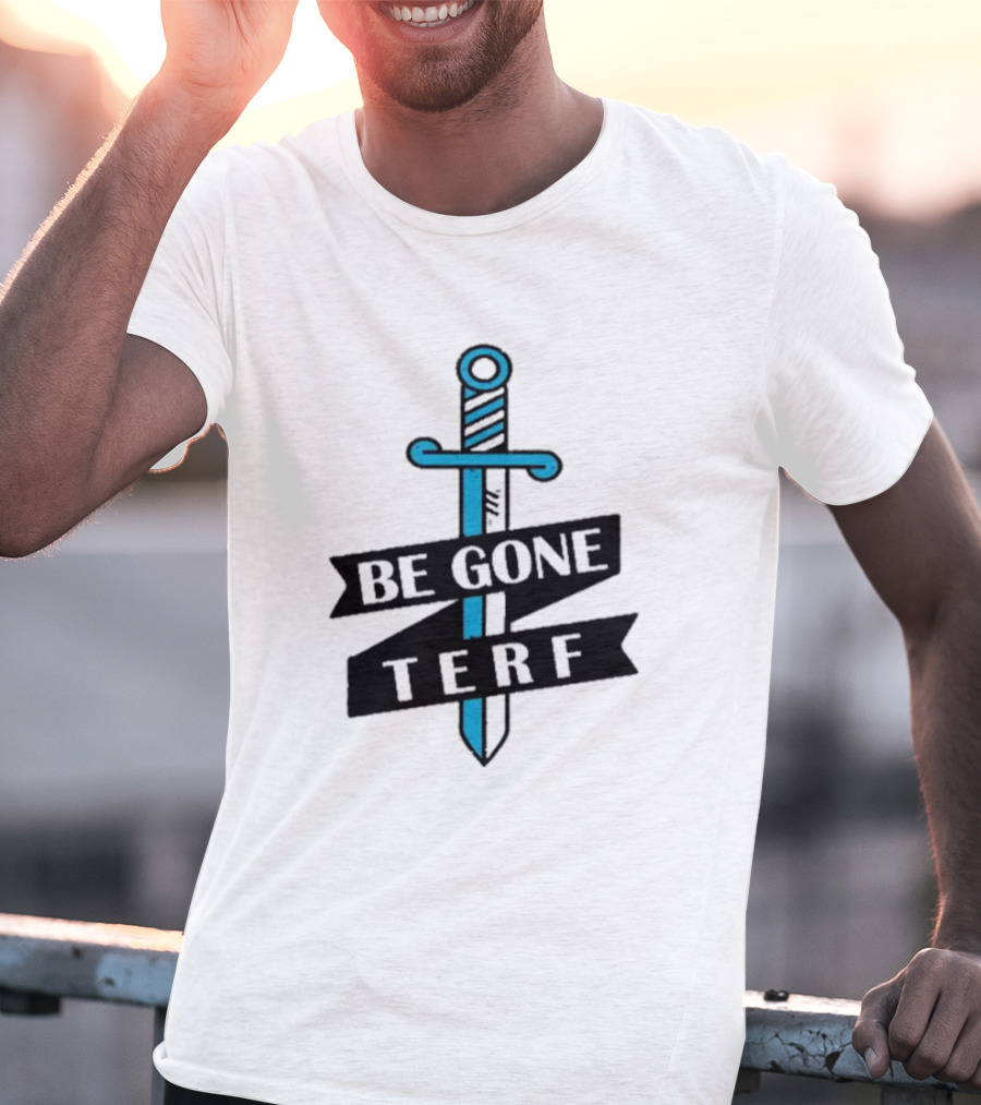 Be Gone Terf Sword Blue Banner T-Shirt