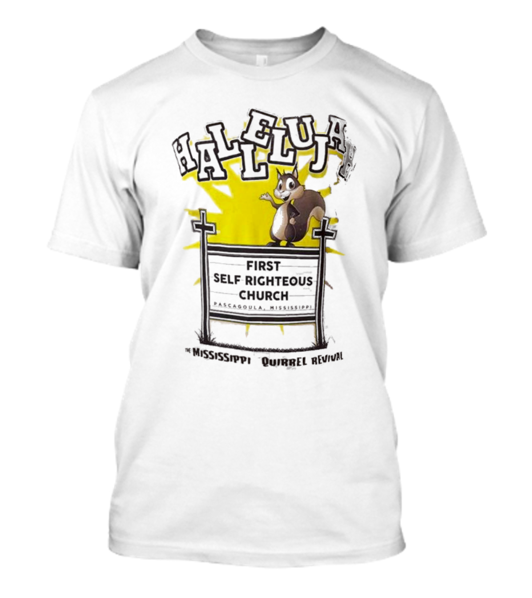 Mississippi Squirrel Revival Hallelujah First Self Righteous Church Pascagoula T-Shirt