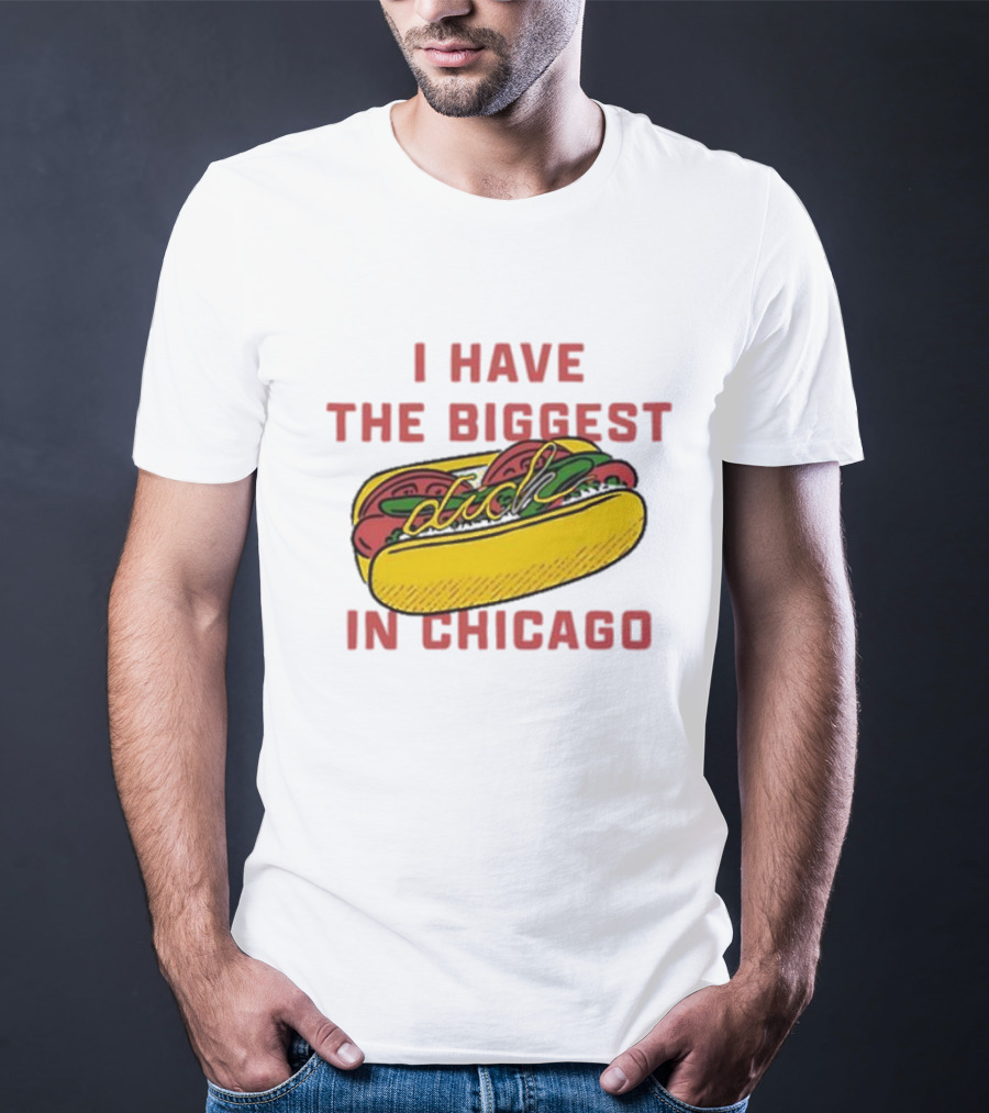 I Have The Biggest Dog In Chicago Hot Dog T-Shirt