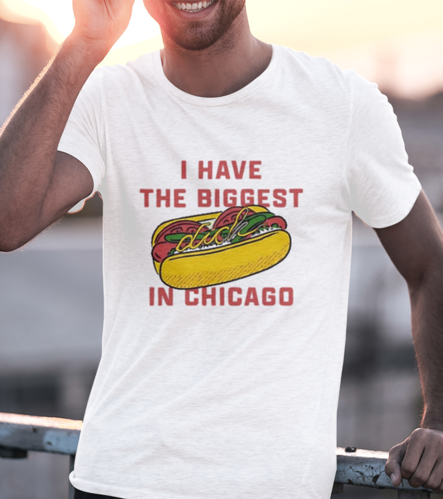 I Have The Biggest Dog In Chicago Hot Dog T-Shirt