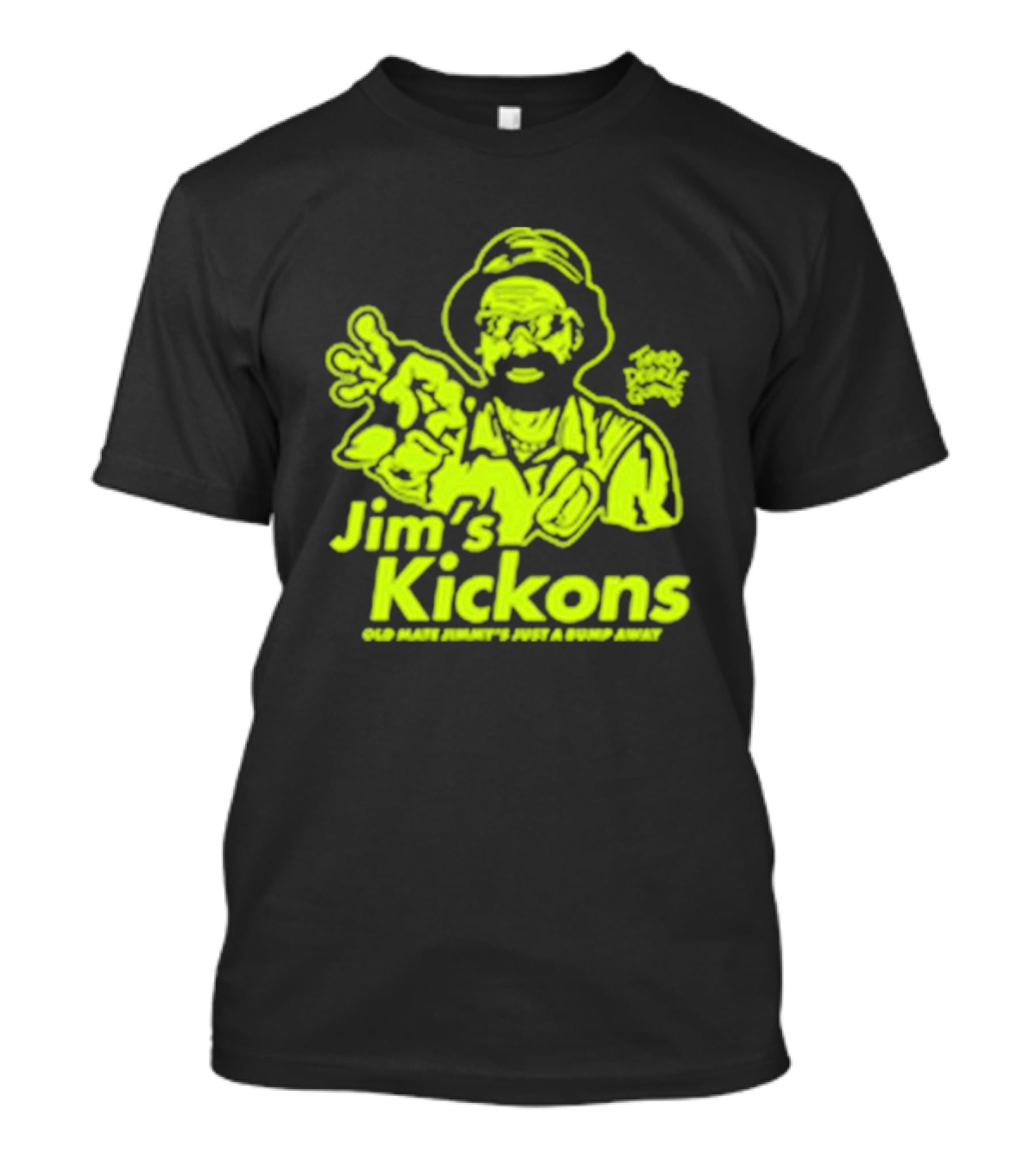 Jim’s Kickons Third Degree Gurns Old Mate Jimmy’s Just A Bump Away T-Shirt