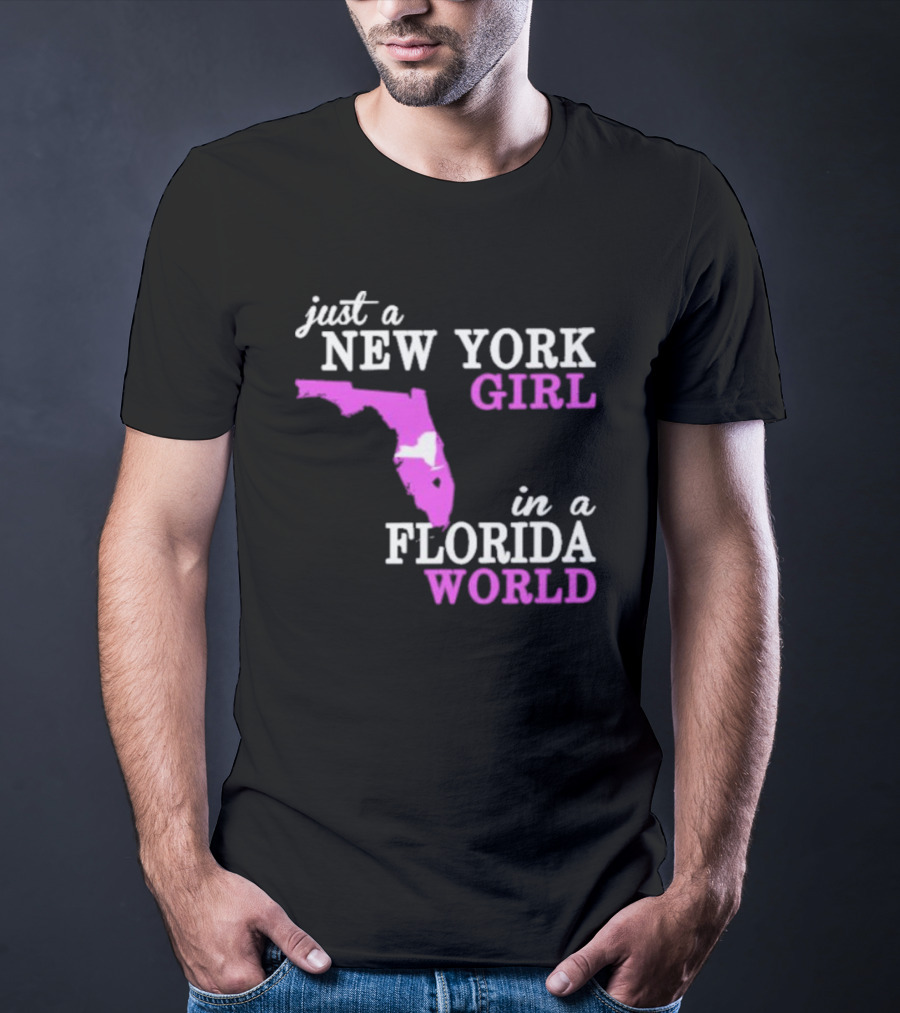 Just A New York Girl In A Florida World With State Outline T-Shirt