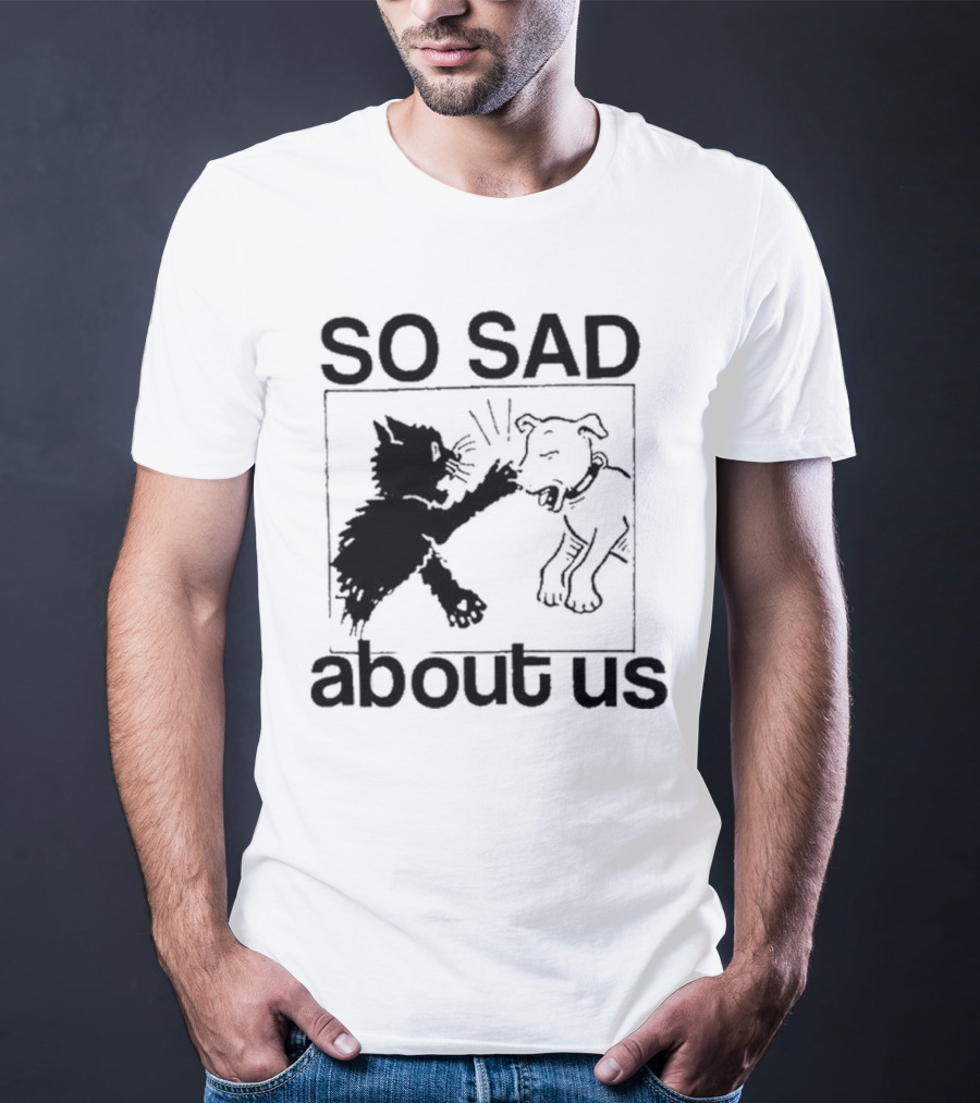 Lowlvl So Sad About Us Cat And Dog T-Shirt