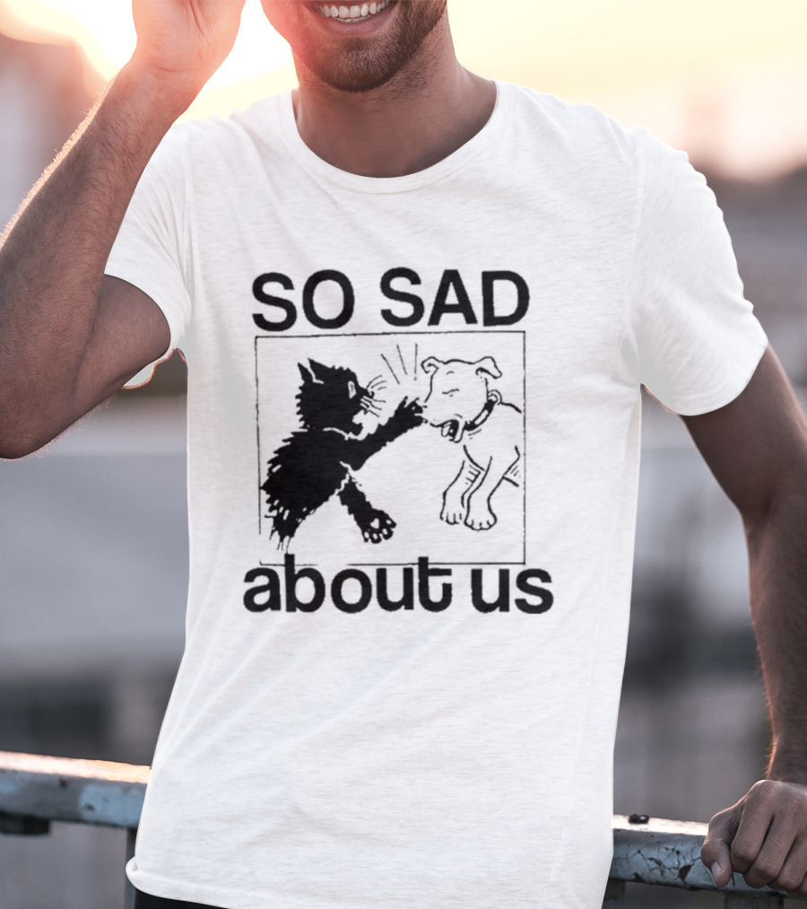 Lowlvl So Sad About Us Cat And Dog T-Shirt