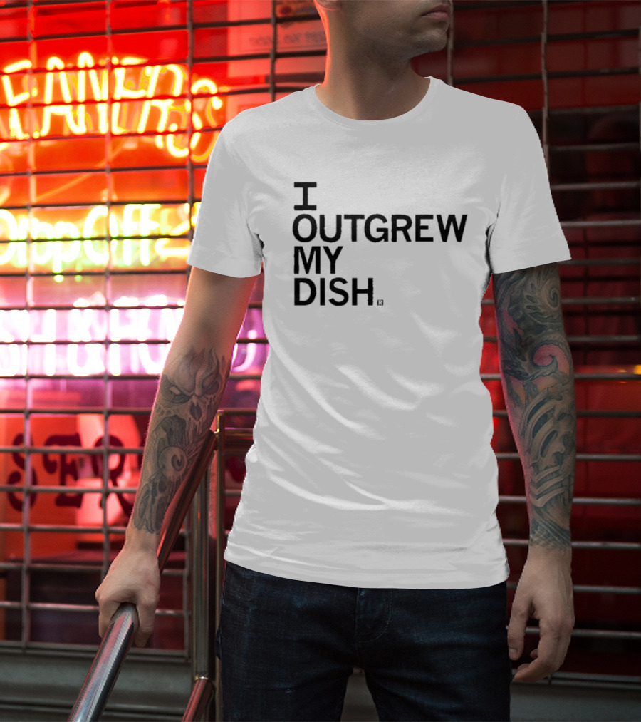 I Outgrew My Dish T-Shirt