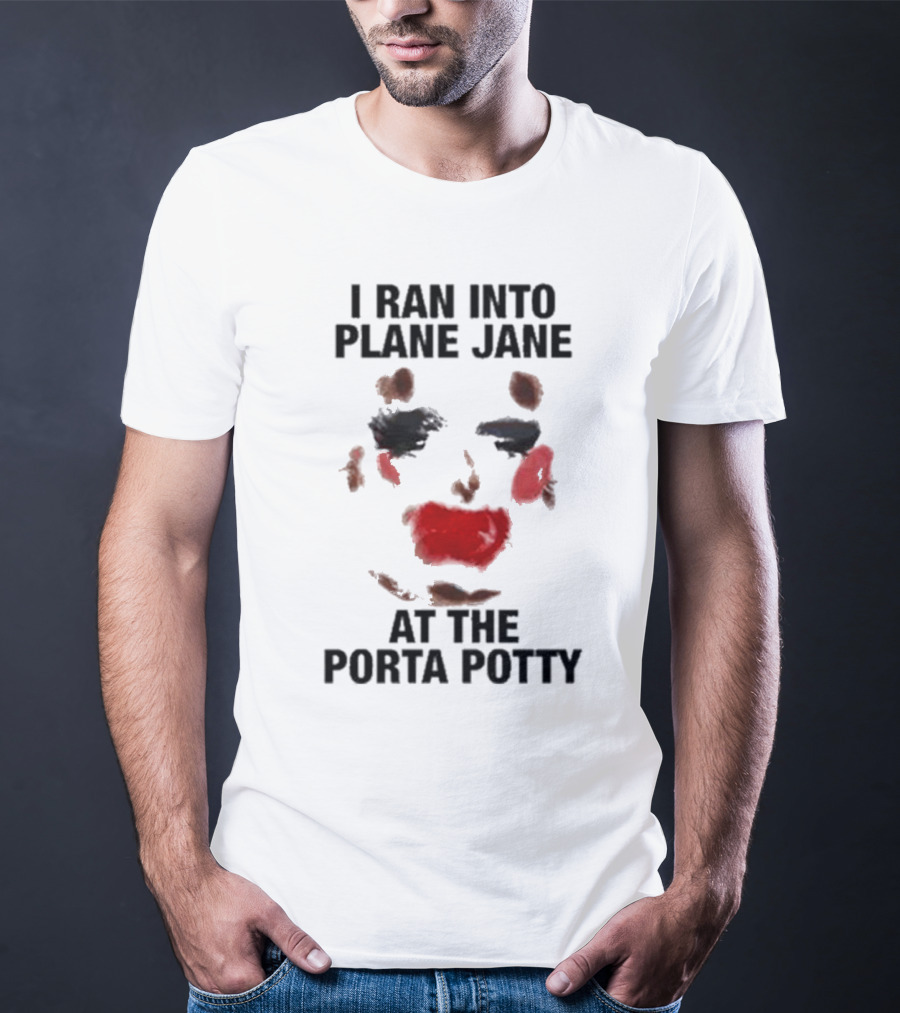 I Ran Into Plane Jane At The Porta Potty Abstract Face T-Shirt