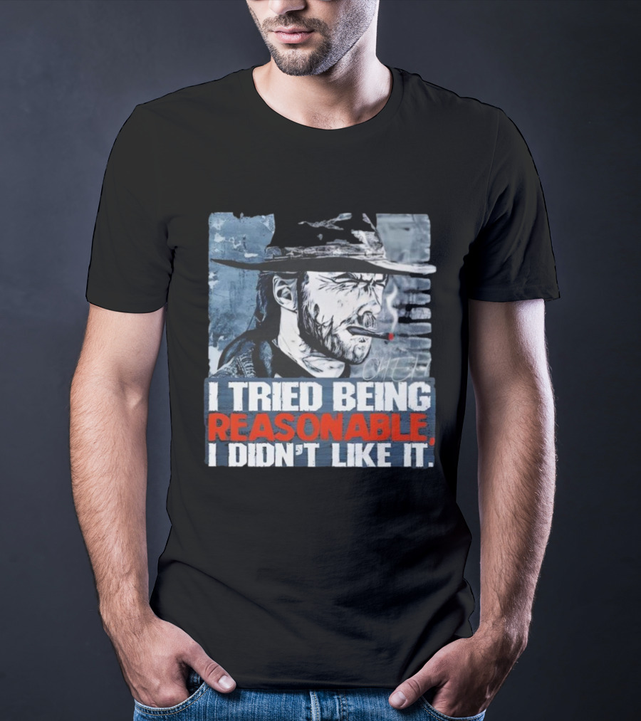 I Tried Being Reasonable I Didn’t Like It Cowboy Smoking Smoking T-Shirt