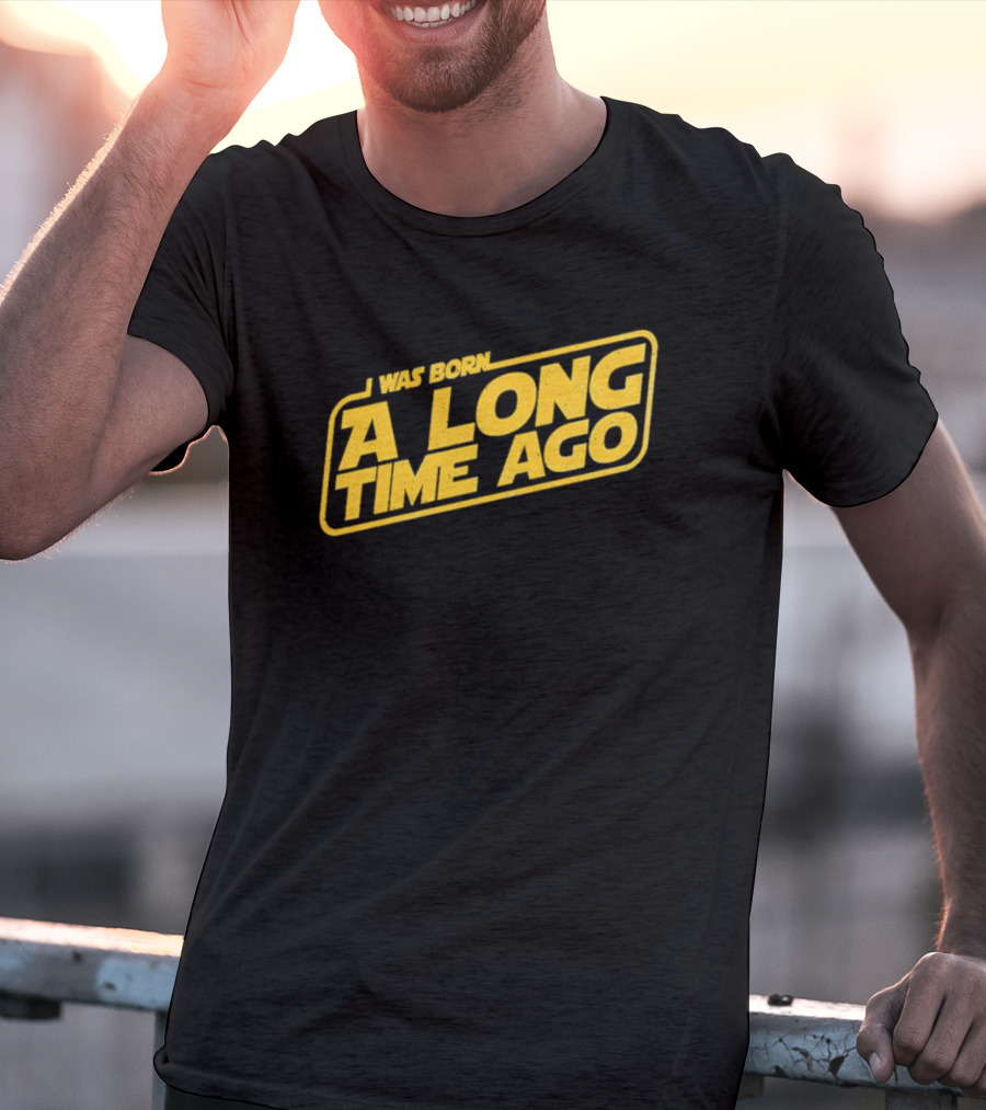 I Was Born A Long Time Ago Star Wars Style Yellow Retro Text T-Shirt