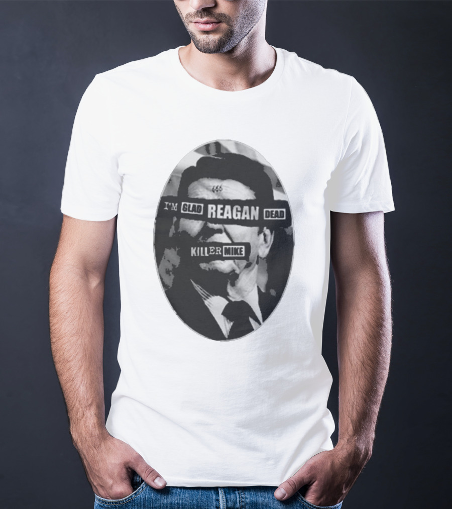 I’m Glad Reagan Dead Killer Mike 455 T-Shirt