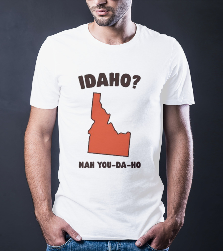 Idaho Nah You-da-ho State Map Joke T-Shirt
