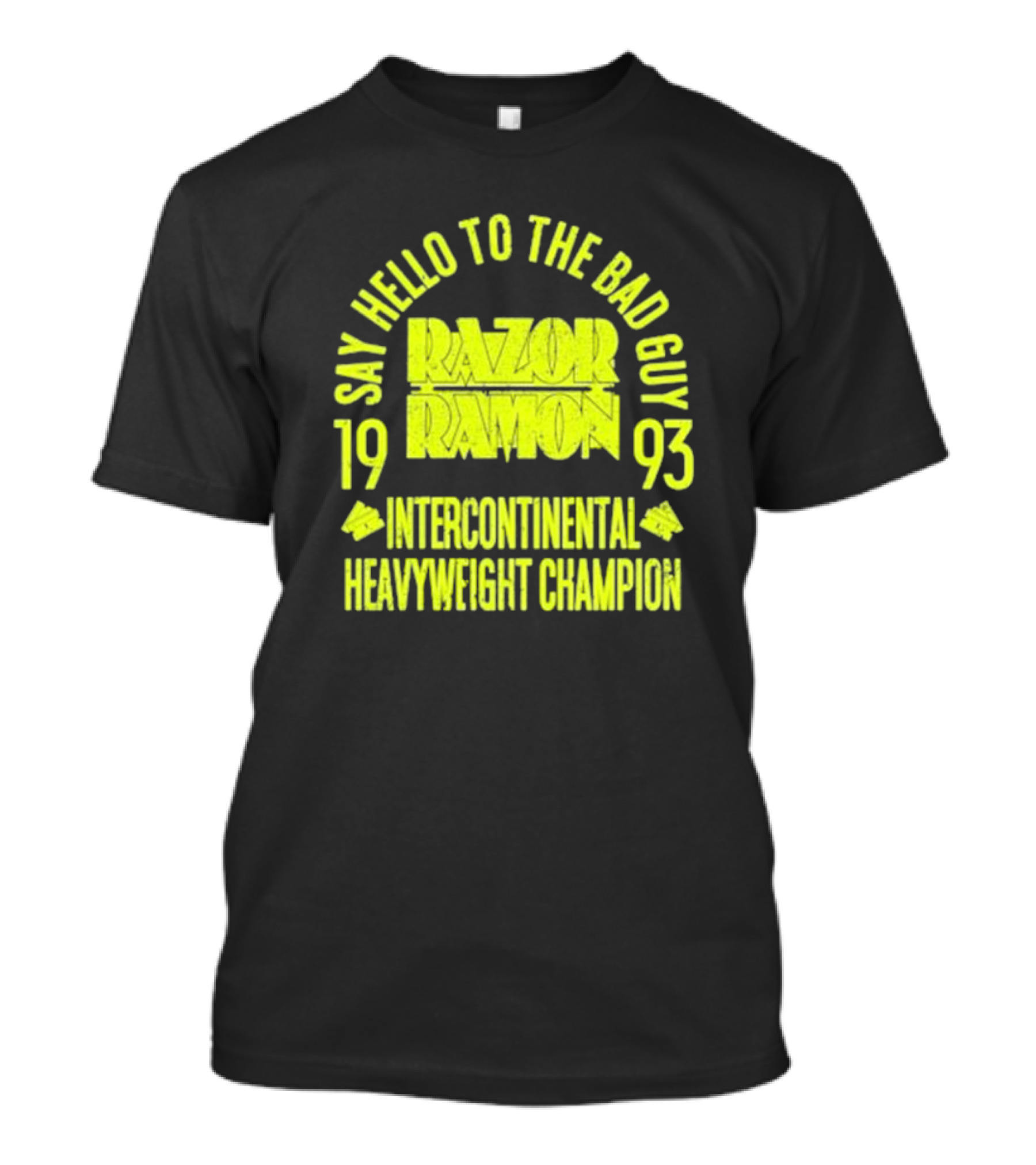 Say Hello To The Bad Guy Razor Ramon 1993 Intercontinental Heavyweight Champion T-Shirt